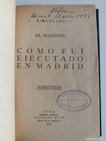 Second hand books: JACINTO MIQUELARENA. COMO FUI EJEUTADO EN MADRID. EL FUGITIVO. IMPRENTA SIGIRIANO DÍAZ. 1937
